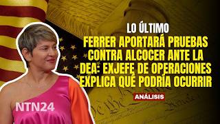 Ferrer aportará pruebas contra Alcocer ante la DEA: exjefe de operaciones explica qué podría ocurrir
