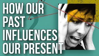 How Our Past Influences Our Present