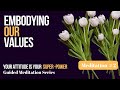 Embodying Our Values Meditation # 2