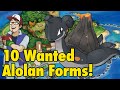 10 Wanted Sun/Moon Alolan Forms