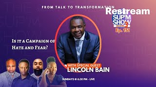 The Sup'M Show: Lincoln Bain's Campaign of Hate and Fear | (episode 151)