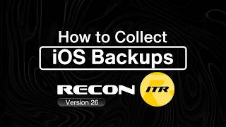 Collecting iOS Backups | RECON ITR Deep Dive