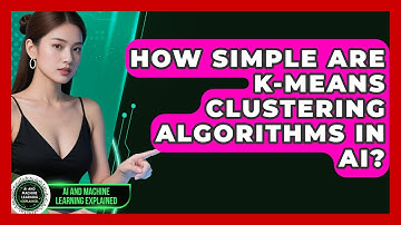 How Simple Are K-Means Clustering Algorithms In AI? - AI and Machine Learning Explained