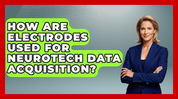 How Are Electrodes Used For Neurotech Data Acquisition? - Neurotech Insight Pro