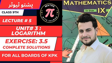 Exercise 3.5: Complete Solutions (in Pashto) | Class 9 Maths | Lecture #5 | KPK Boards | Logarithm