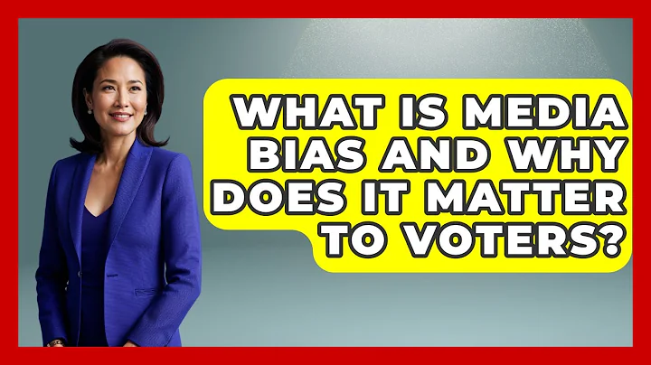 What Is Media Bias And Why Does It Matter To Voters? - First Time Voter Expert