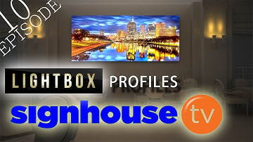 Episode 10 - Lightbox Profiles for Signage and Advertising