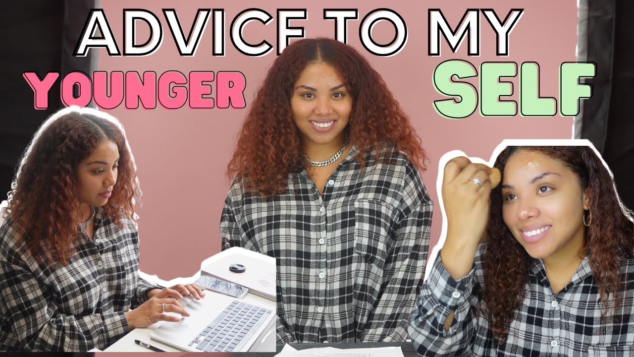 What I'd Tell My Younger Self | Young Women Advice