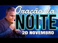 ORAÇÃO DA NOITE DE HOJE 20 DE NOVEMBRO | Ney Santos
