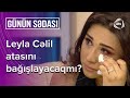 Atamı görmək istəmirəm: müğənni Leyla Cəlil canlı efirdə göz yaşlarına boğuldu (Günün Sədası)