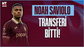 Trabzonspor Noah Savioloyu Kapa Bildirdi