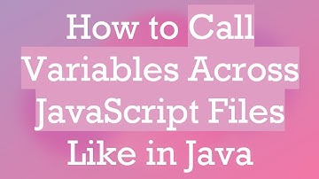 How to Call Variables Across JavaScript Files Like in Java