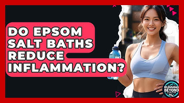 Do Epsom Salt Baths Reduce Inflammation? - Running Beyond Limits
