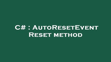 C# : AutoResetEvent Reset method