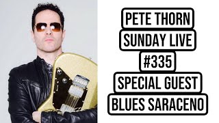 PETE THORN SUNDAY LIVE #335 SPECIAL GUEST BLUES SARACENO