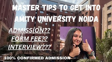 HOW TO GET INTO AMITY UNIVERSITY NOIDA | ADMISSION | STEP BY STEP | EVERYTHING EXPLAINED IN DETAIL |