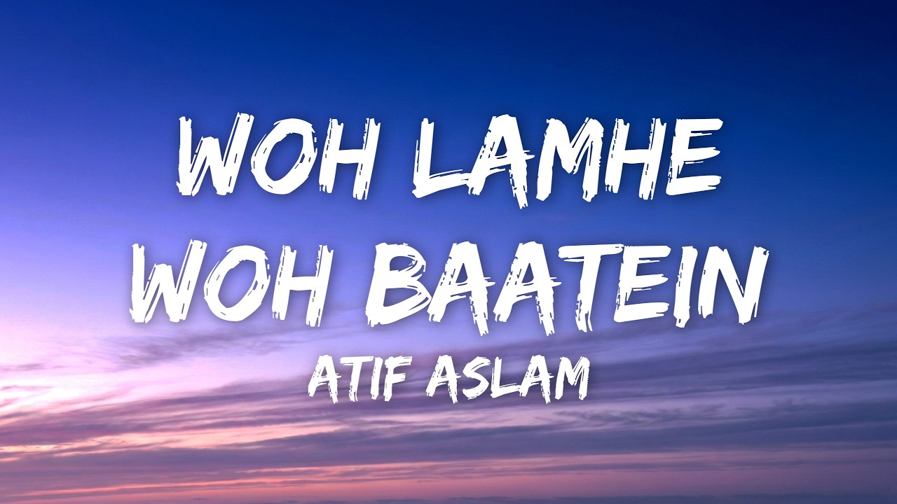 Woh Lamhe Woh Baatein (Lyrics) - Atif Aslam | Zeher |