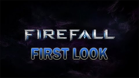 FIREFALL - First Look