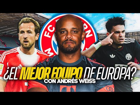 EL BAYERN MUNICH ES EL MEJOR EQUIPO DEL MOMENTO | Con ANDRÉIS WEISS