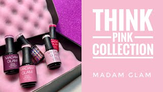 THINK PINK COLLECTION by MADAM GLAM