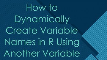 How to Dynamically Create Variable Names in R Using Another Variable