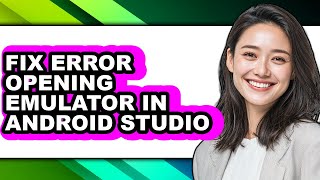 How to Fix Error Opening Emulator in Android Studio (easy Method)
