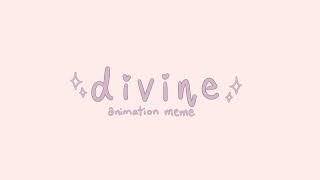 Divine | Animation Meme Gift!