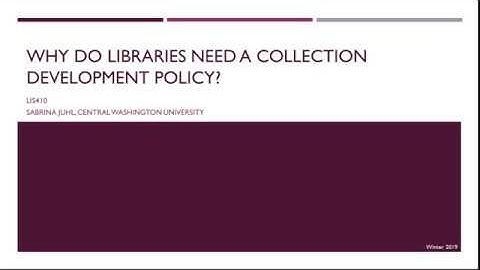 Why do libraries need collection development policies?