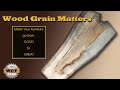 Wood Grain Matters- go from Good to GREAT!