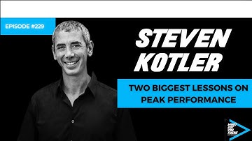 Steven Kotler - Two Biggest Lessons on Peak Performance