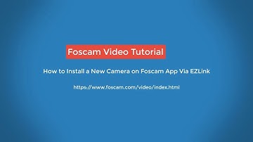 Foscam App Tutorials - How to Install a New Camera via EZLink