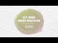 Audio Meditation - Key word guided meditation