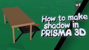 How to make shadows in PRISMA 3D 2.0 (tutorial)