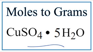 How to Convert Moles of CuSO4 • 5H2O to Grams