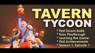 Tavern Tycoon - Season 1 Episode 1: First Tavern Build, Casual (Easy) Playthrough, Learning the Game