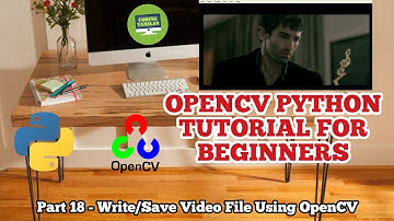 #18 Saving / Writing Video Using OpenCV Python | OpenCV Video Saving Using Python | OpenCV  2020