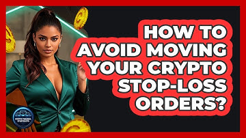 How To Avoid Moving Your Crypto Stop-Loss Orders? - Crypto Trading Strategists