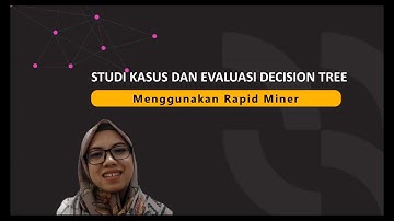 Algoritma Klasifikasi Decision Tree ID3 Menggunakan Rapid Miner