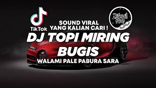 DJ TOPI MIRING BUGIS VIRAL TIKTOK 2023 DJ WALAMI PALE PABBURA SARA | Jibril Pro Version