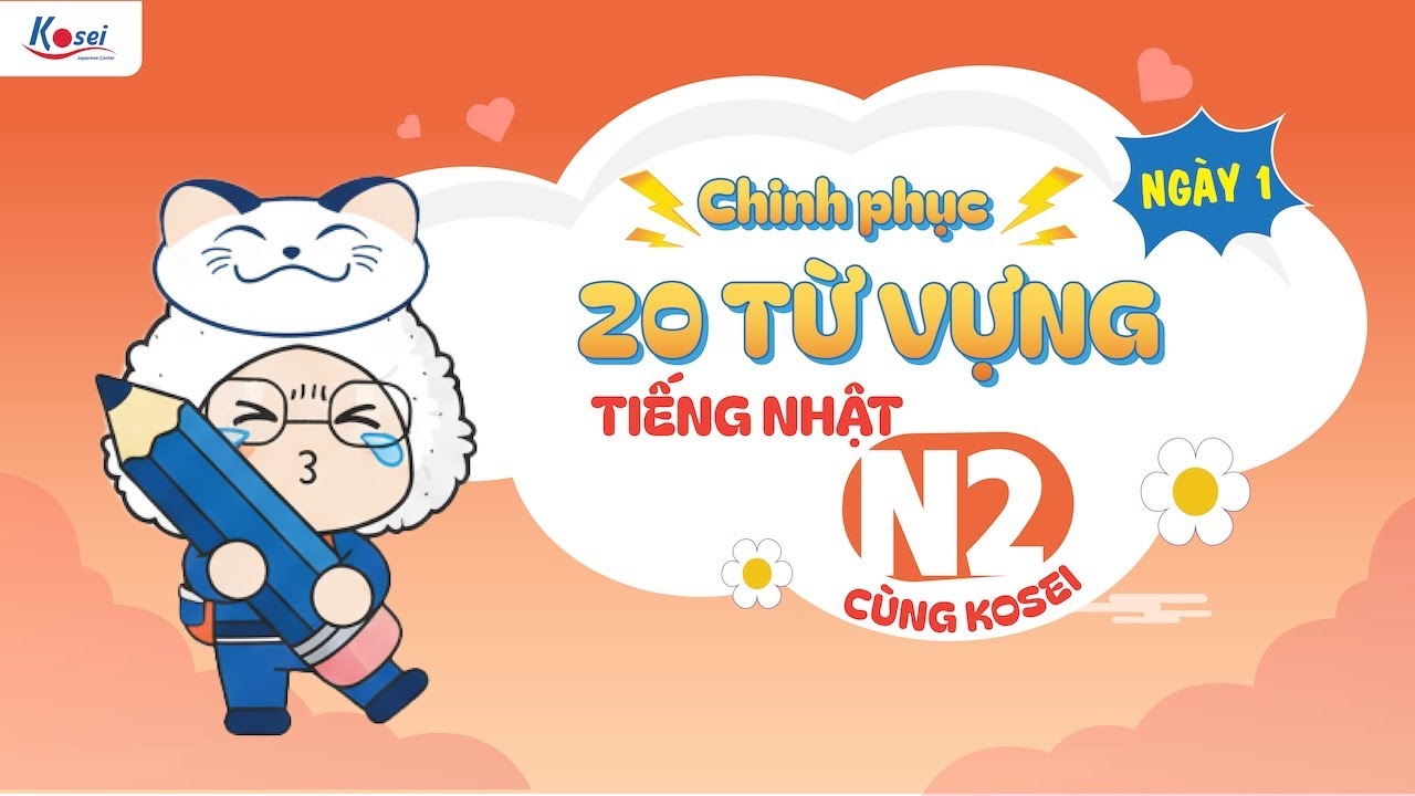 Livestream N2 - NGÀY 1 - CHINH PHỤC 20 TỪ VỰNG TIẾNG NHẬT N2 MỖI NGÀY CÙNG Kosei Nihongo