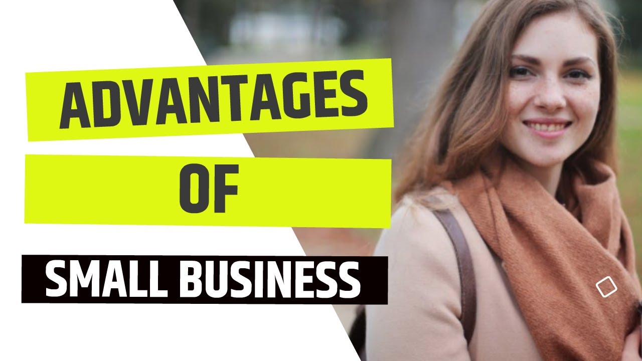 Advantages Of A Small Business - What Are The Advantages Of A Small