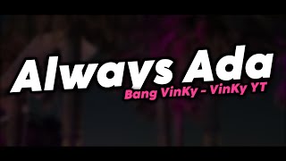 VinKy YT - ALWAYS ADA BANG VINKY