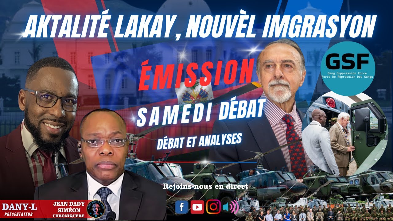 SAMEDI DÉBAT, AKTALITÉ LAKAY, NOUVÈL IMGRASYON, DÈBATS ET ANALYSES.