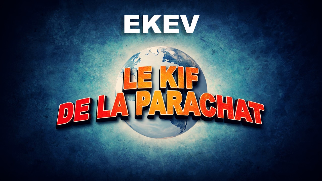 LE KIF DANS LA PARACHAT - EKEV (46)