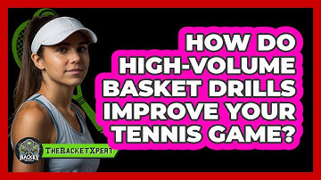 How Do High-volume Basket Drills Improve Your Tennis Game? - The Racket Xpert