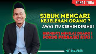 Stop Cari Salah Orang Lain! Ternyata Ini Dampaknya pada Dirimu Sendiri! | KH Toha Abrori
