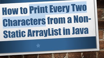 How to Print Every Two Characters from a Non-Static ArrayList in Java