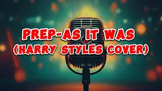 Prep-As it was (Harry Styles Cover) #tiktok #harrystyles #asitwas #cover