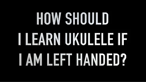 How To Play Ukulele Left Handed - Got A Ukulele Beginners Tips