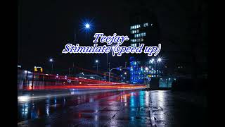 Teejay- Stimulate (speed up)